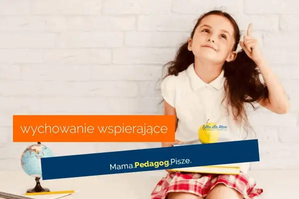 Dziewczynka z pomysłem, jakby przeżywała skok rozwojowy 9 latka. W tle napis "wychowanie wspierające".